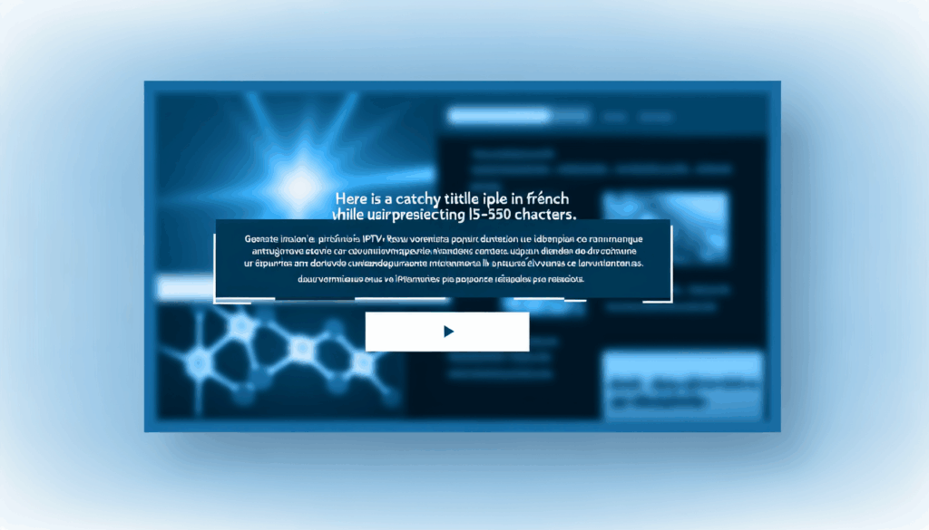 Voici un titre accrocheur en français, incluant avis IPTV et respectant la limite de 55-60 caractères :
